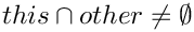 $this \cap other \neq \emptyset$